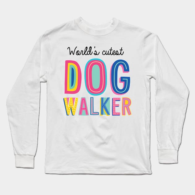 Dog Walker Gifts | World's cutest Dog Walker Long Sleeve T-Shirt by BetterManufaktur